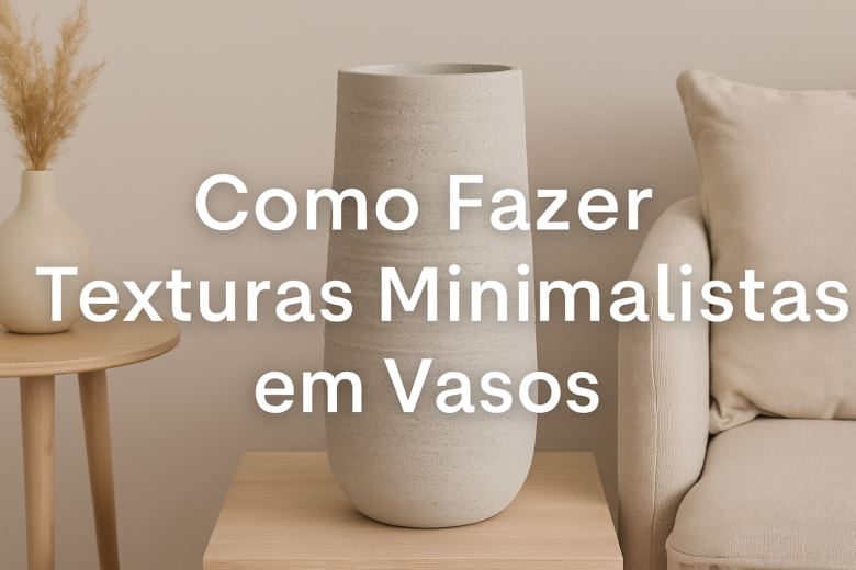 Como Fazer Texturas Minimalistas em Vasos de Cimento Leve