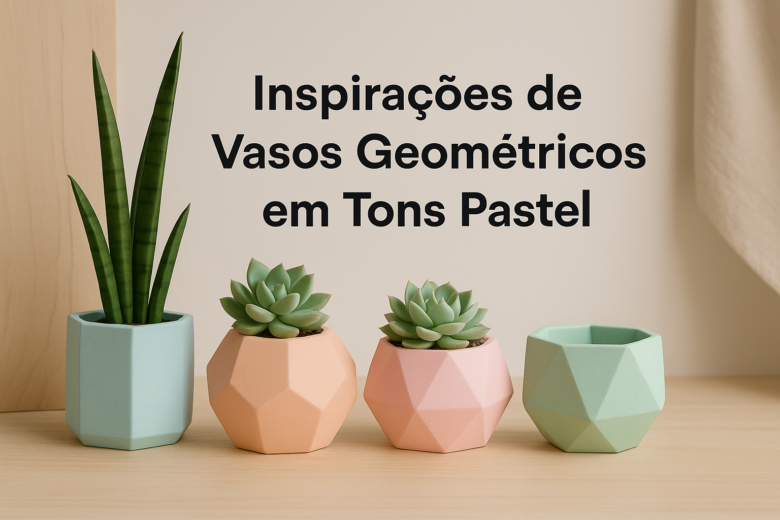 Inspirações de Vasos Geométricos em Tons Pastel para Ambientes Clean